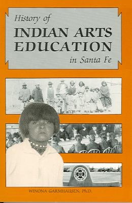 History of Indian Arts Education in Santa Fe Paperback Sunstone Press