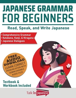 Japanese Grammar for Beginners Textbook & Workbook Included: Read, Speak, and Write Japanese Paperback Talk in Japanese