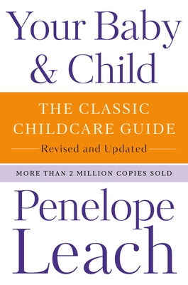Your Baby & Child: The Classic Childcare Guide, Revised and Updated Paperback Knopf Publishing Group