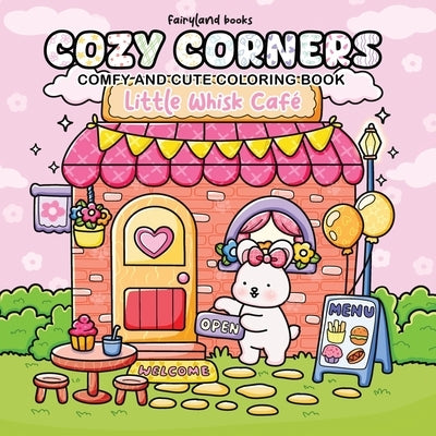 Cozy Corners: A Relaxing Coloring Book for Adults & Teens with Bold, Easy, and Comforting Little Spaces (Cute & Comfy Coloring) by Fairyland, Books