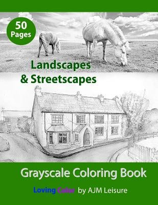 Landscapes & Streetscapes: Adult Grayscale Coloring Book Paperback Independently Published