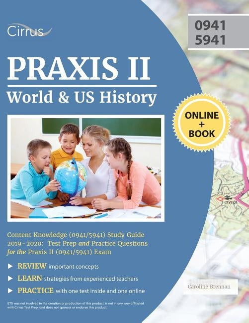 Praxis II World and US History Content Knowledge (0941/5941) Study Guide 2019-2020: Test Prep and Practice Questions for the Praxis II (0941/5941) Exa Paperback Cirrus Test Prep