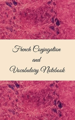 French Conjugation and Vocabulary Notebook: Blank 2 Sections (Conjugation and Vocabulary) Notebook Paperback Anchal Verma