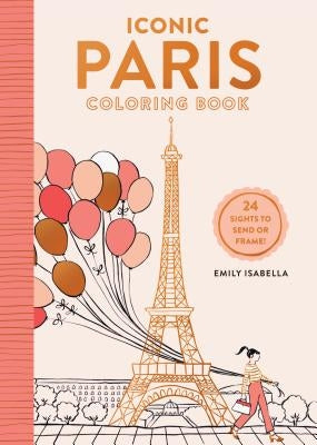 Iconic Paris Coloring Book: 24 Sights to Send or Frame! Paperback Artisan Publishers