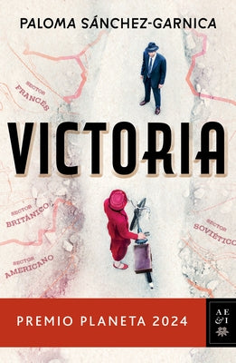 Victoria. Premio Planeta 2024 (Novela) / Victory. Planeta Prize 2024 (a Novel) by Sánchez-Garnica, Paloma