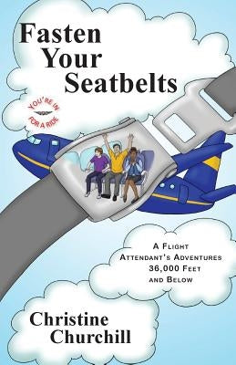 Fasten Your Seatbelts: A Flight Attendant's Adventures 36,000 Feet and Below Paperback Gonos Publishing Company