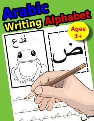 Arabic Writing Alphabet: Workbook Practice to Learn How to Trace & Write Alif Baa Paperback Independently Published