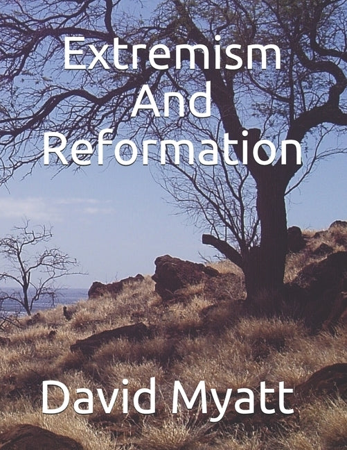 Extremism And Reformation Paperback Independently Published