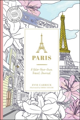 Paris: A Color-Your-Own Travel Journal Paperback Adams Media Corporation