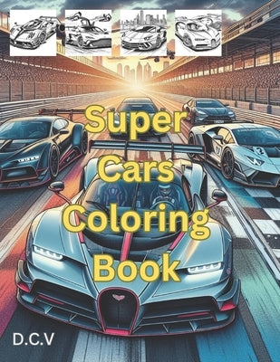 Super Cars Coloring Book: Fast Cars For Coloring Book Paperback Independently Published