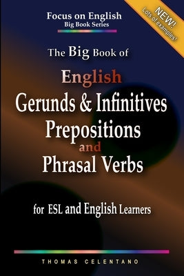 The Big Book of English Gerunds & Infinitives, Prepositions, and Phrasal Verbs for ESL and English Learners Paperback Independently Published