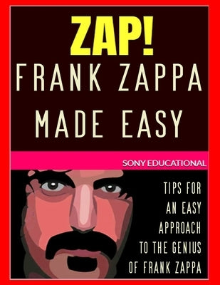 Frank Zappa MADE EASY: tips for an easy approach to the genius of Frank Zappa Paperback Independently Published
