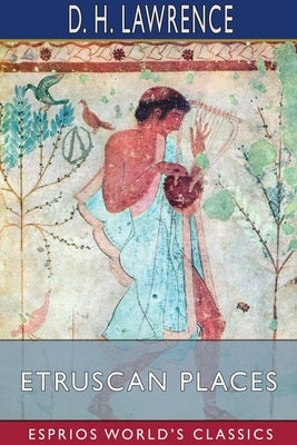 Etruscan Places (Esprios Classics) Paperback Blurb