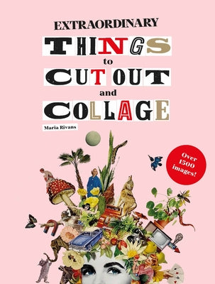 Extraordinary Things to Cut Out and Collage Paperback Laurence King