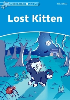 Dolphin Readers: Level 1: 275-Word Vocabularylost Kitten Paperback Oxford University Press, USA