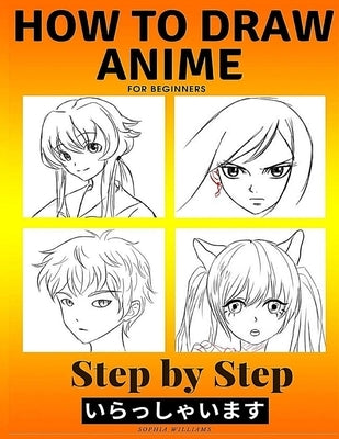 How to Draw Anime for Beginners Step by Step: Manga and Anime Drawing Tutorials Book 2 Paperback Independently Published