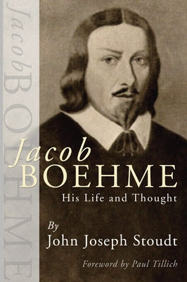 Jacob Boehme: His Life and Thought Paperback Wipf & Stock Publishers