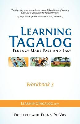 Learning Tagalog - Fluency Made Fast and Easy - Workbook 3 (Book 7 of 7) Paperback Learning Tagalog