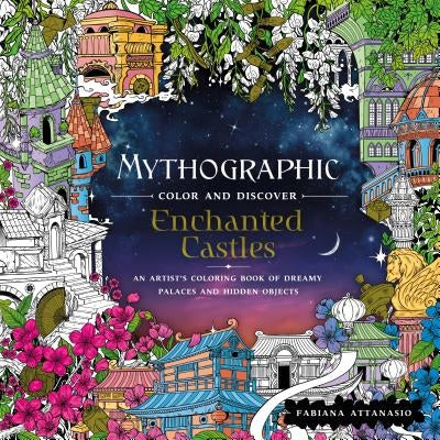 Mythographic Color and Discover: Enchanted Castles: An Artist's Coloring Book of Dreamy Palaces and Hidden Objects Paperback Castle Point Books
