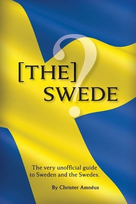 [The] Swede: The Very Unofficial guide to the Swedes Paperback Nordstjernan-Swedish News