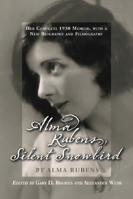 Alma Rubens, Silent Snowbird: Her Complete 1930 Memoir, with a New Biography and Filmography Paperback McFarland and Company, Inc.
