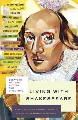 Living with Shakespeare: Essays by Writers, Actors, and Directors Paperback Vintage