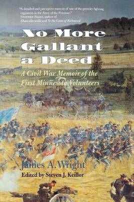 No More Gallant a Deed: A Civil War Memoir of the First Minnesota Volunteers Paperback Minnesota Historical Society Press