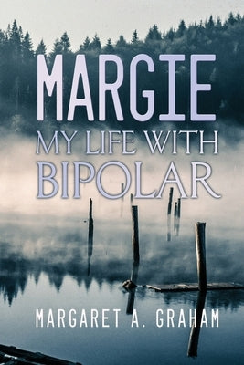 Margie: My Life with Bipolar Paperback Dorrance Publishing Co.