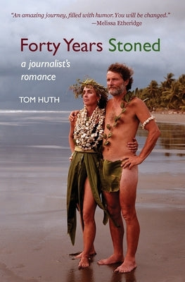 Forty Years Stoned: A Journalist's Romance Paperback Heliotrope Books LLC