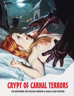 Crypt of Carnal Terrors: 100 Artworks for Italian Horror & Giallo Film Posters Paperback Bonefyre Books