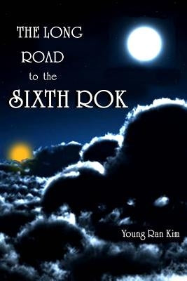 The Long Road to The Sixth ROK: The True History of South Korea Paperback Createspace Independent Publishing Platform