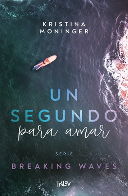 Un Segundo Para Amar / A Second to Love: Volume 1 by Moninger, Kristina