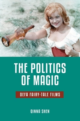 The Politics of Magic: Defa Fairy-Tale Films Paperback Wayne State University Press