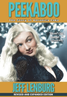 Peekaboo: The Story of Veronica Lake, Revised and Expanded Edition Paperback Moonwater Press