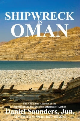 Shipwreck in Oman: A journal of the travels and sufferings of Daniel Saunders, Jun Paperback Arabesque Travel