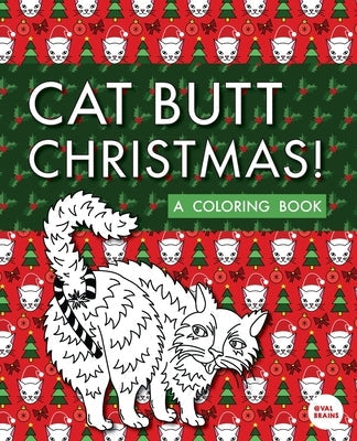 Cat Butt Christmas: A Xmas Coloring Book Paperback Valbrains