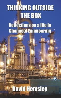 Thinking Outside the Box: Reflections on a life in Chemical Engineering Paperback Createspace Independent Publishing Platform