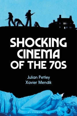 Shocking Cinema of the 70s Paperback Bloomsbury Academic