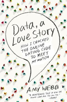 Data, a Love Story: How I Cracked the Online Dating Code to Meet My Match Paperback Plume Books