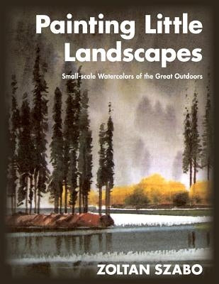 Painting Little Landscapes: Small-scale Watercolors of the Great Outdoors Paperback Echo Point Books & Media