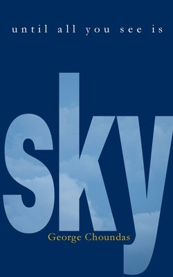Until All You See Is Sky Paperback Eastover Press LLC