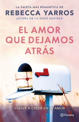 El Amor Que Dejamos Atrás / The Things We Leave Unfinished by Yarros, Rebecca