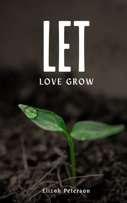Let Love Grow Paperback Libresco Feeds Private Limited