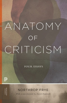 Anatomy of Criticism: Four Essays Princeton University Press