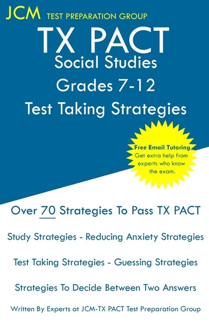 TX PACT Social Studies Grades 7-12 - Test Taking Strategies: TX PACT 732 Exam - Free Online Tutoring - New 2020 Edition - The latest strategies to pas Paperback Jcm Test Preparation Group