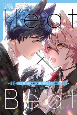 Heat X Beat: A Shut-In Omega Becomes an Idol! by Homerun, Ken