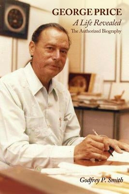 George Price: A Life Revealed- The Authorized Biography Paperback Ian Randle Publishers