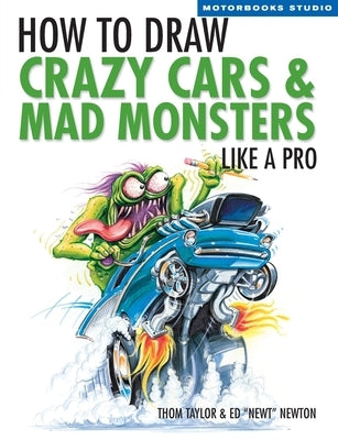How to Draw Crazy Cars & Mad Monsters Like a Pro Paperback Motorbooks International