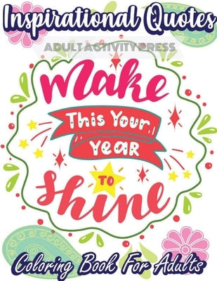 Inspirational Quotes Coloring Book for Adults: A Coloring Book Filled with 35 Motivational Messages and Positive Affirmations to Help Your Self Confid Paperback Room Three Ltd