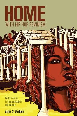 Home with Hip Hop Feminism: Performances in Communication and Culture Paperback Peter Lang Inc., International Academic Publi